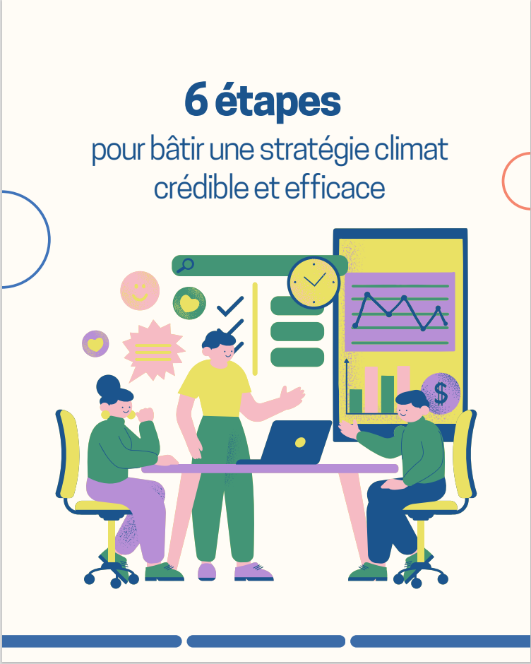 6 étapes pour bâtir une stratégie climat crédible et efficace